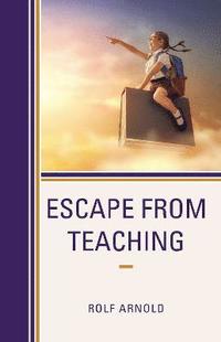 bokomslag Escape from Teaching