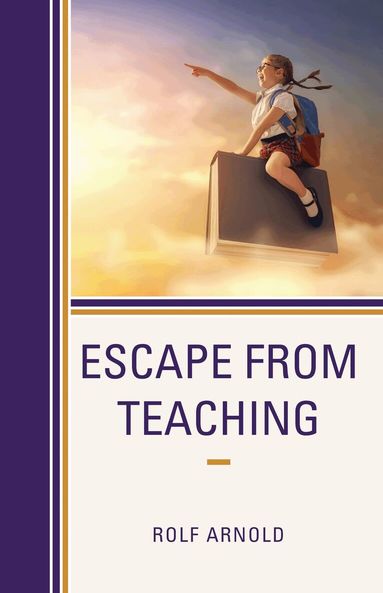 Rolf Arnold - Escape from Teaching, Häftad