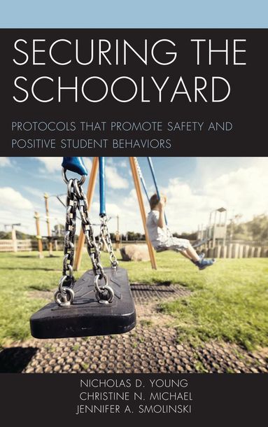 Nicholas D. Young, Christine N. Michael, Jennifer A. Smolinski - Securing the Schoolyard, Häftad