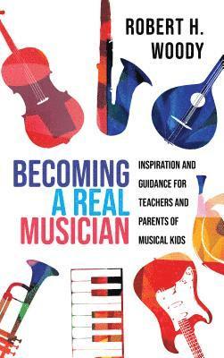 Robert H. Woody - Becoming a Real Musician, Inbunden
