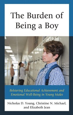 Nicholas D. Young, Christine N. Michael, Elizabeth Jean Ed.D, Ed.D Jean, Elizabeth, Elizabeth Jean - Burden of Being a Boy, Häftad