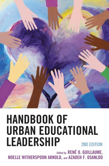 Rene O. Guillaume, Noelle Witherspoon Arnold, Azadeh  F. Osanloo - Handbook of Urban Educational Leadership, Inbunden