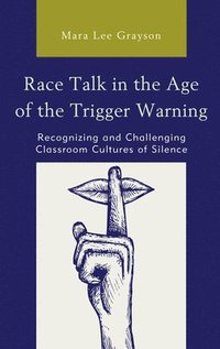 bokomslag Race Talk in the Age of the Trigger Warning