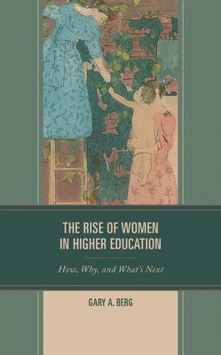 Gary A. Berg - Rise of Women in Higher Education, Häftad