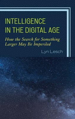 Lyn Lesch - Intelligence in the Digital Age, Inbunden