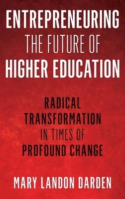 Entrepreneuring the Future of Higher Education