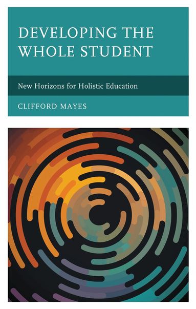 Clifford Mayes - Developing the Whole Student, Häftad