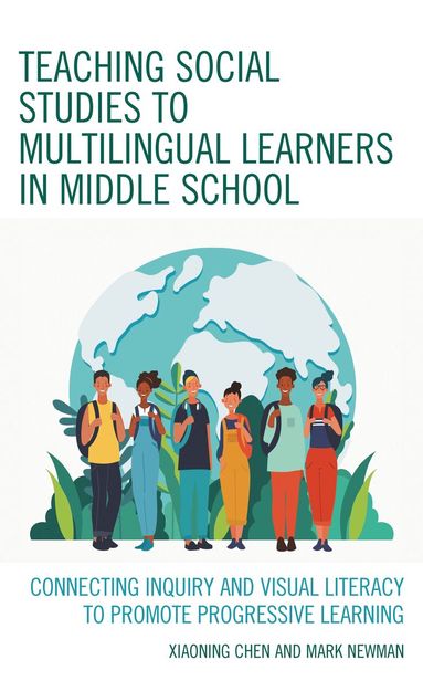 Xiaoning Chen, Mark Newman - Teaching Social Studies to Multilingual Learners in Middle School, Inbunden
