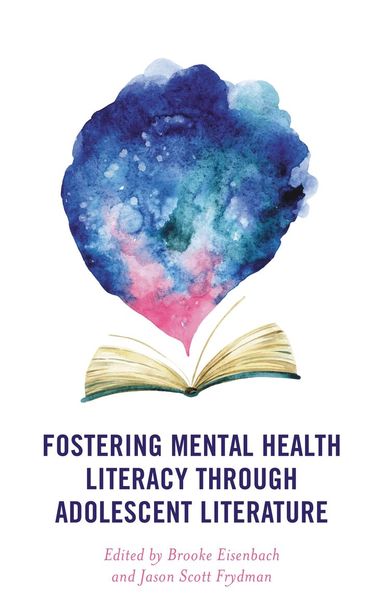 Brooke Eisenbach, Jason Scott Frydman - Fostering Mental Health Literacy through Adolescent Literature, Inbunden