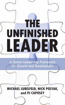 Michael Lubelfeld, Nick Polyak, PJ Caposey, superint Caposey, PJ, Author, speaker, Pj Caposey - Unfinished Leader, Inbunden