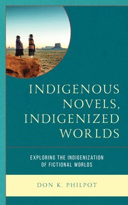 Indigenous Novels, Indigenized Worlds 1