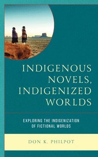 bokomslag Indigenous Novels, Indigenized Worlds