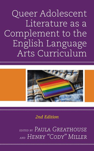 Paula Greathouse, Henry "Cody" Miller - Queer Adolescent Literature as a Complement to the English Language Arts Curriculum, Inbunden