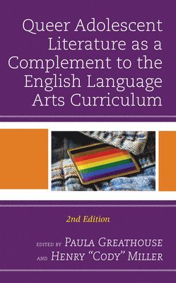 Queer Adolescent Literature as a Complement to the English Language Arts Curriculum 1