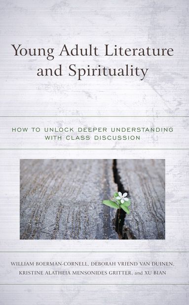 William Boerman-Cornell, Deborah Vriend Van Duinen, Kristine Alatheia Mensonides Gritter, Xu Bian - Young Adult Literature and Spirituality, Häftad
