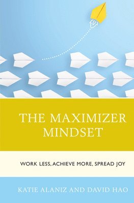 The Maximizer Mindset 1