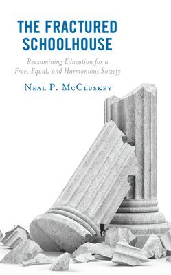 Neal P. McCluskey, Neal P. Mccluskey - Fractured Schoolhouse, Häftad