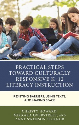 Practical Steps Toward Culturally Responsive K-12 Literacy Instruction 1