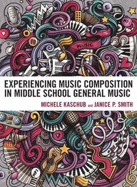 bokomslag Experiencing Music Composition in Middle School General Music