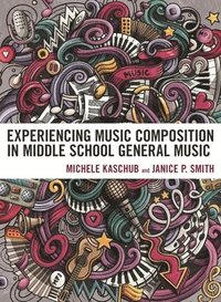 bokomslag Experiencing Music Composition in Middle School General Music