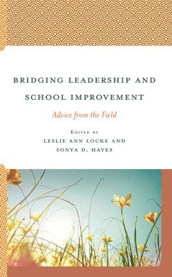 Leslie Ann Locke, Sonya D. Hayes - Bridging Leadership and School Improvement, Häftad