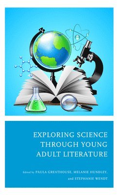 Paula Greathouse, Melanie Hundley, Stephanie Wendt - Exploring Science through Young Adult Literature, Inbunden