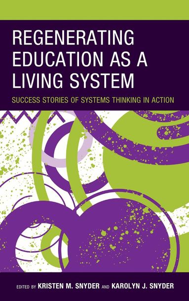Kristen M. Snyder, Karolyn J. Snyder - Regenerating Education as a Living System, Häftad