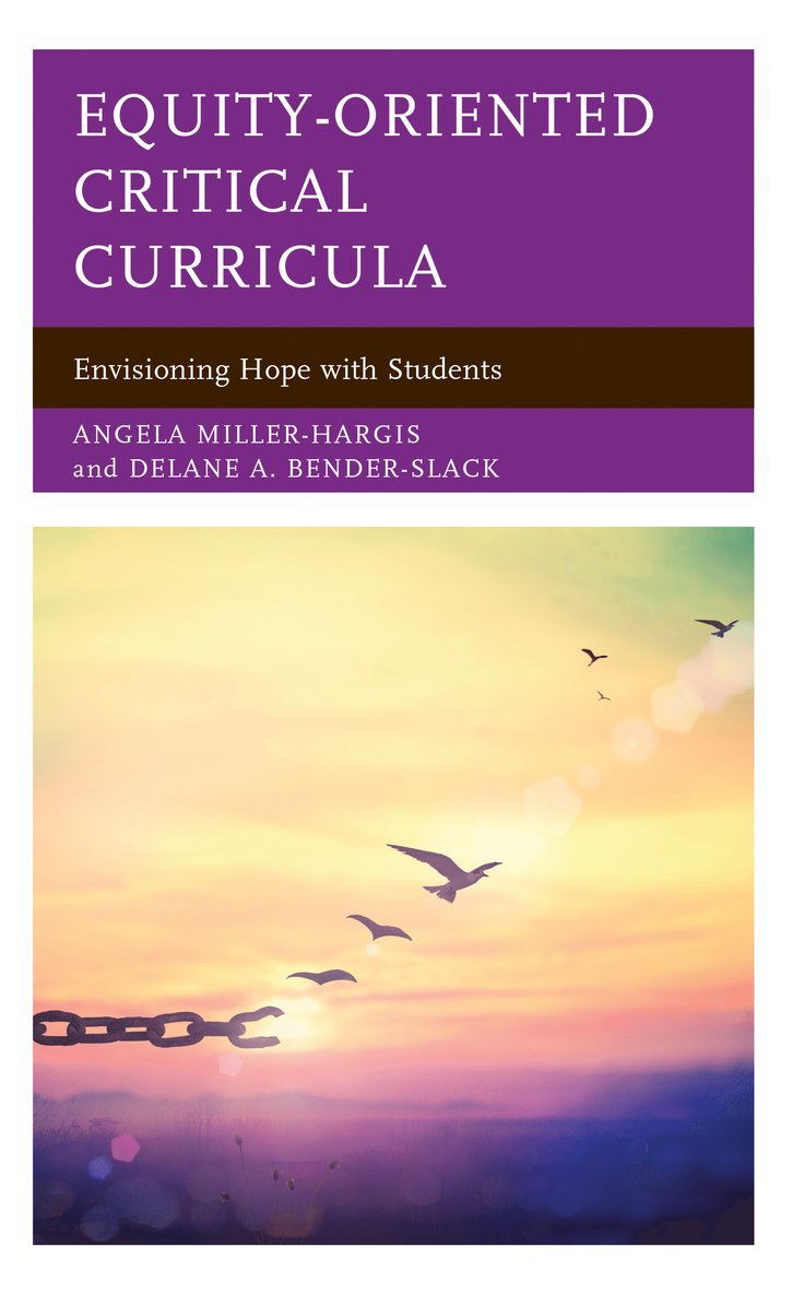 Angela Miller-Hargis, Delane A. Bender-Slack - Equity-Oriented Critical Curricula, Häftad