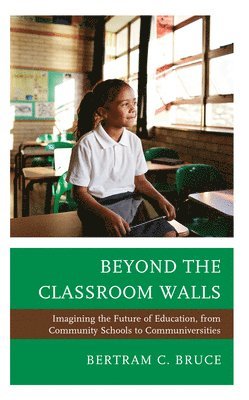 Bertram C. Bruce - Beyond the Classroom Walls, Inbunden