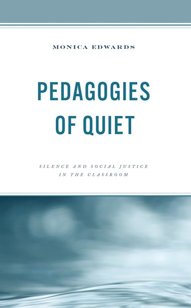 Monica Edwards - Pedagogies of Quiet, Häftad