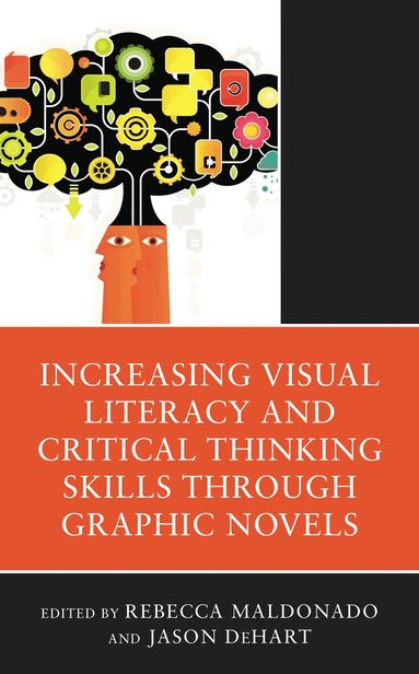 Rebecca Maldonado, Jason DeHart - Increasing Visual Literacy and Critical Thinking Skills through Graphic Novels, Häftad
