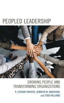 R. Stewart Mayers, Jennifer M. Anderson, Todd Williams - Peopled Leadership, Inbunden