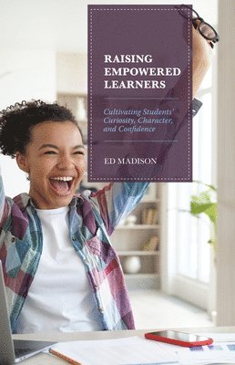 Ed Madison - Raising Empowered Learners, Inbunden