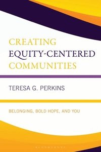 bokomslag Creating Equity-Centered Communities: Belonging, Bold Hope, and You