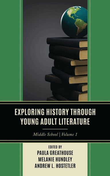 Paula Greathouse, Melanie Hundley, Andrew L. Hostetler - Exploring History through Young Adult Literature, Inbunden