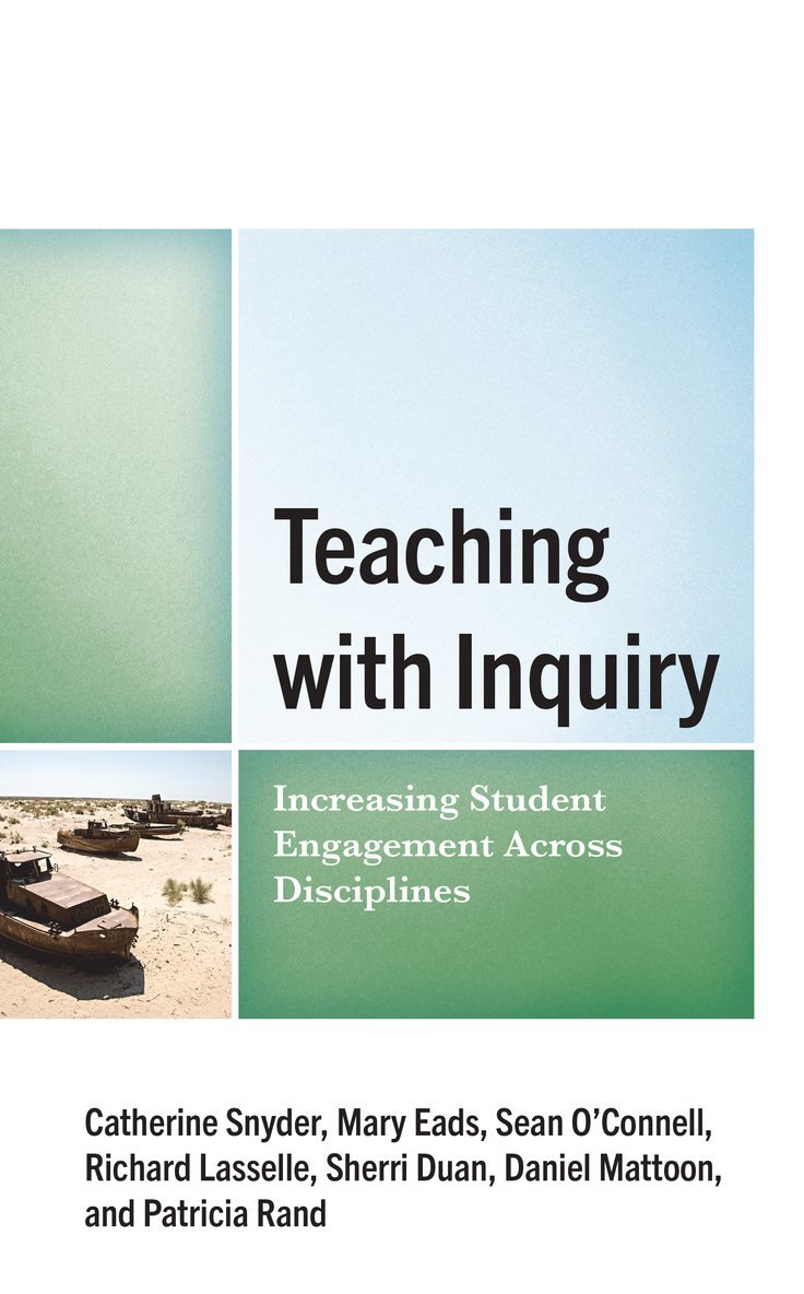 Catherine Snyder, Mary Eads, Sean O’Connell, Richard Lasselle, Sherri Duan, Daniel Mattoon, Patti Rand, Clarkson University Snyder, Catherine, Sean O'Connell - Teaching with Inquiry, Inbunden