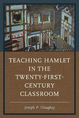 bokomslag Teaching Hamlet in the Twenty-First-Century Classroom