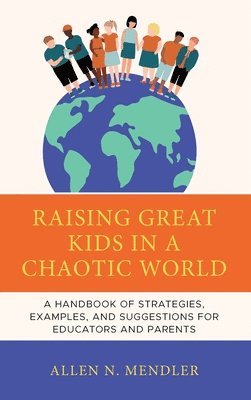 bokomslag Raising Great Kids in a Chaotic World