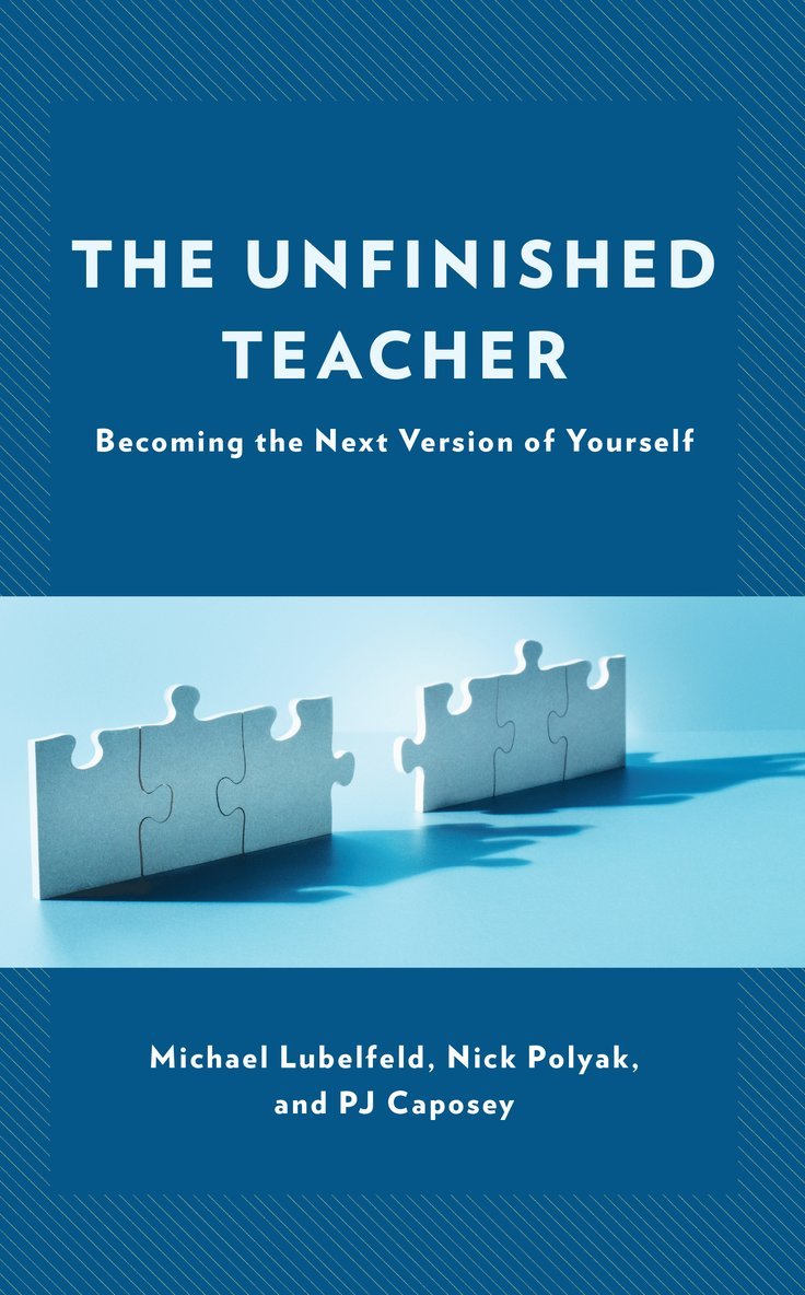 Michael Lubelfeld, Nick Polyak, PJ Caposey, superint Caposey, PJ, Author, speaker, Pj Caposey - Unfinished Teacher, Inbunden