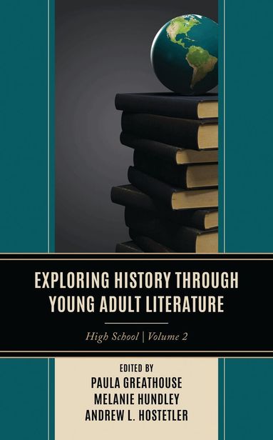 Paula Greathouse, Melanie Hundley, Andrew L. Hostetler - Exploring History through Young Adult Literature, Häftad