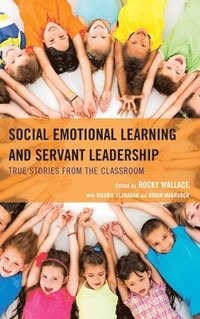 bokomslag Social Emotional Learning and Servant Leadership