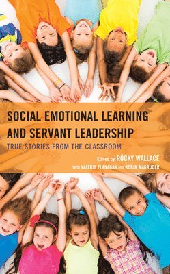 bokomslag Social Emotional Learning and Servant Leadership