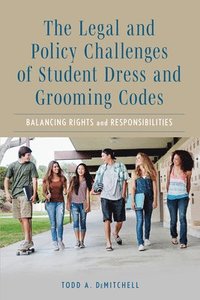 bokomslag The Legal and Policy Challenges of Student Dress and Grooming Codes