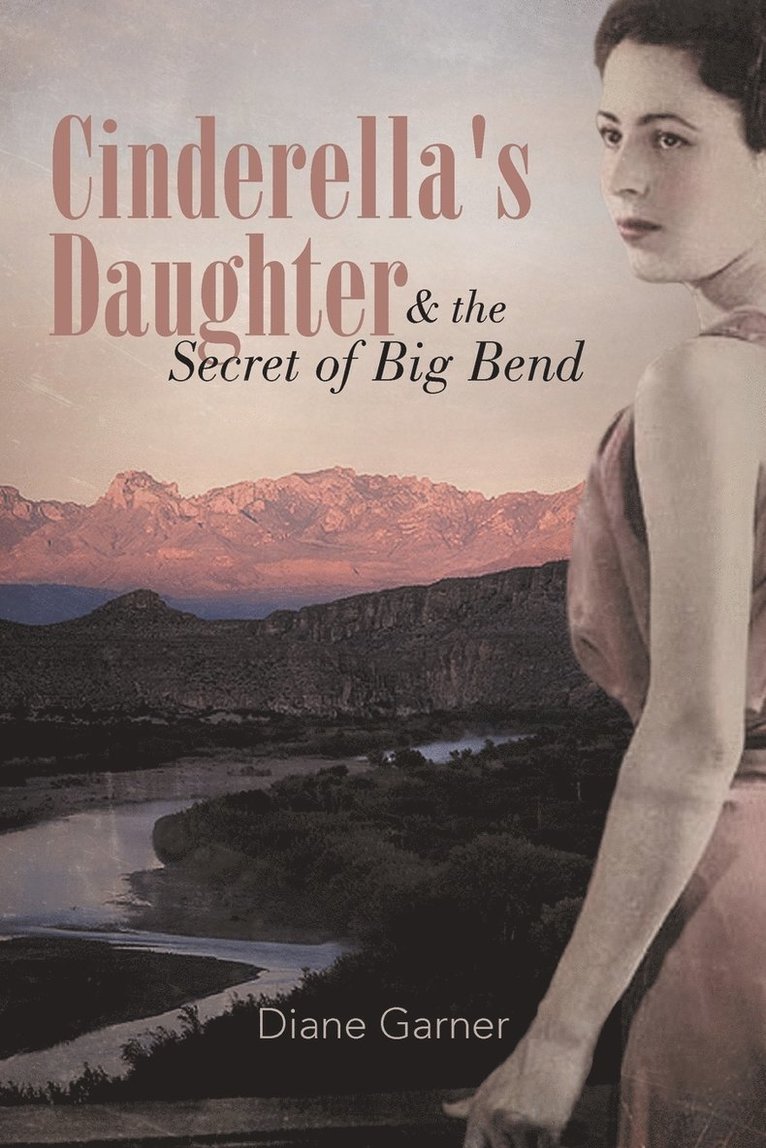 Diane Garner - Cinderella's Daughter and the Secret of Big Bend, Häftad
