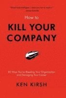 How to Kill Your Company 1