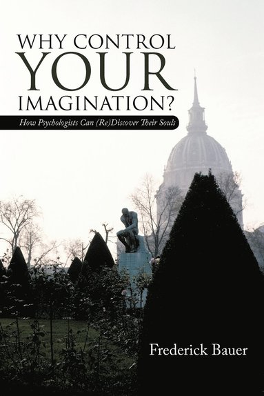 Frederick Bauer - Why Control Your Imagination?, Häftad