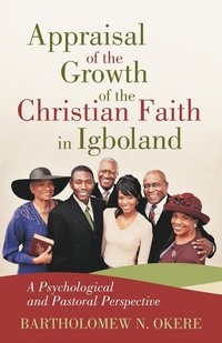 bokomslag Appraisal of the Growth of the Christian Faith in Igboland