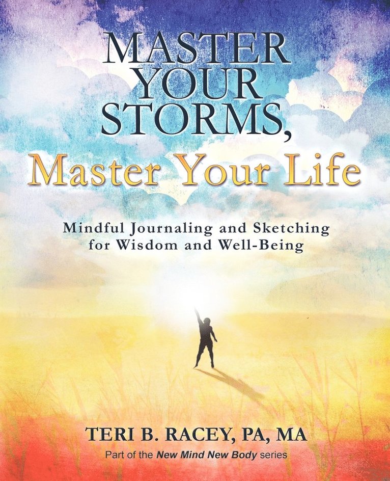 Teri B Racey Pa Ma, Teri B. Racey Pa Ma, Teri B. Racey PA MA - Master Your Storms, Master Your Life, Häftad