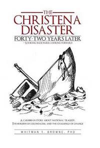 bokomslag The Christena Disaster Forty-Two Years Later-Looking Backward, Looking Forward