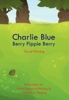 David Fleming - Charlie Blue Berry Fipple Berry, Inbunden